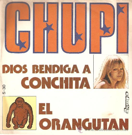 Discos de vinilo: CHUPI / DIOS BENDIGA A CONCHITA / EL ORANGUTAN - Foto 1