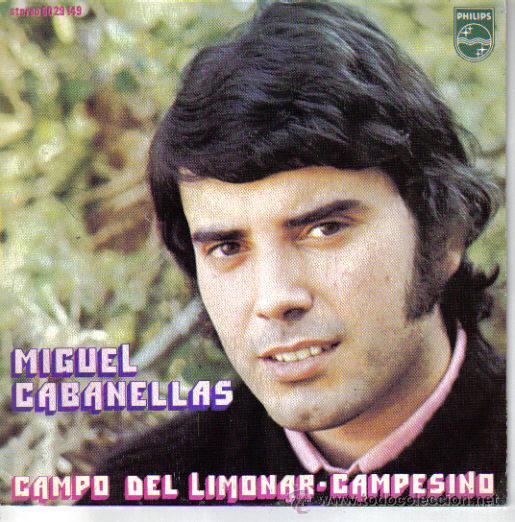 Discos de vinilo: MIGUEL CABANELLAS-CAMPO DEL LIMONAS + CAMPESINO SINGLE 1972