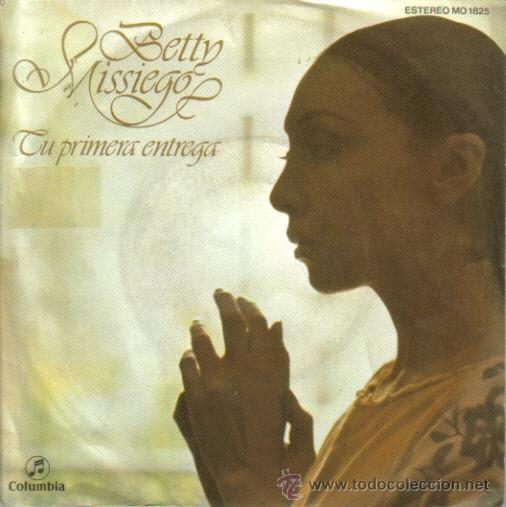 Discos de vinilo: BETTY MISSIEGO-TU PRIMERA ENTREGA + YO QUISIERA SINGLE 1978 PROMOCIONAL