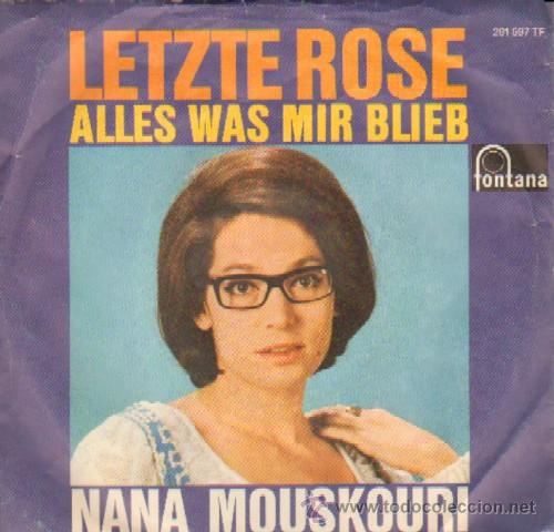 Disques de vinyle: SINGLE. NANA MOUSKOURI. LETZTE ROSE, ALLES WAS MIR BLIEB. SG-177