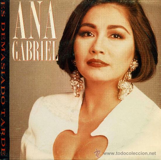 ana gabriel - es demasiado tarde - Buy Vinyl Singles of Latin American  Music on todocoleccion
