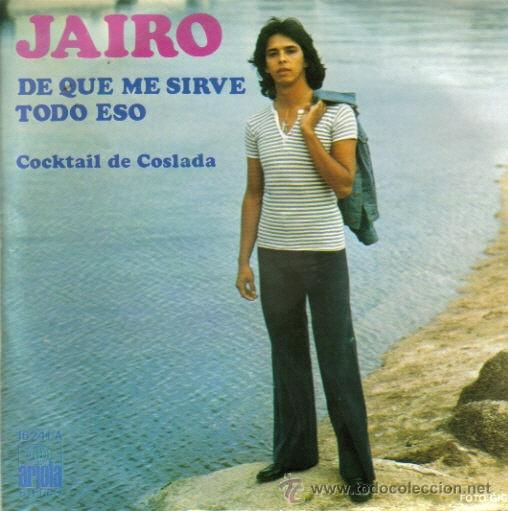 Discos de vinilo: JAIRO-DE QUE ME SIRVE TODO ESO + COCKTAIL DE COSLADA SINGLE 1975 SPAIN