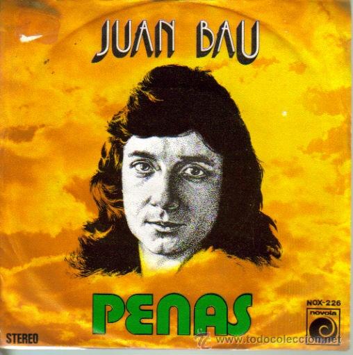 Discos de vinilo: JUAN BAU-PENAS + PODRE VOLVER A TI SINGLE 1974 SPAIN