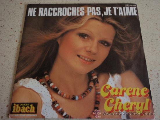 Dischi in vinile: CARENE CHERYL  ( NE RACCROCHES PAS, JE T'AIME - NE REGRETTONS PAS SYRACUSE )  1976-FRANCE  SINGLE45