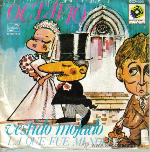 Discos de vinilo: OCTAVIO-VESTIDO MOJADO + LA QUE FUE MI NOVIA SINGLE 1976 PROMOCIONAL SPAIN