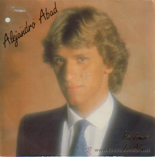 Discos de vinilo: ALEJANDRO ABAD-HABLEMOS DE ALGO + LEYENDA DE UNA MARIPOSA SINGLE VINILO 1985 SPAIN