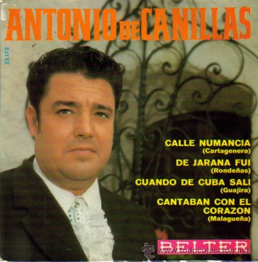 Disques de vinyle: ANTONIO DE CANILLAS-CALLE NUMANCIA + DE JARANA FUI + CUANDO DE CUBA SALI + CANTABAN CON EL CORAZON