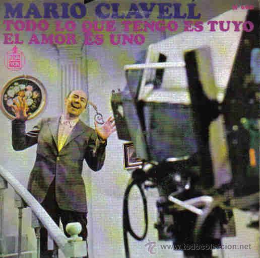 Discos de vinilo: MARIO CLAVELL-TODO LO QUE TENGO ES TUYO + EL AMOR ES UNO SINGLE 1970 SPAIN