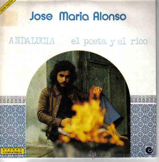 JOSE MARIA ALONSO-ANDALUCIA + EL POETA Y EL RICO SINGLE 1973 SPAIN (Música - Discos - Singles Vinilo - Solistas Españoles de los 70 a la actualidad)