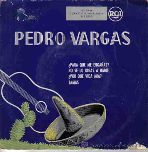 Disques de vinyle: PEDRO VARGAS-&iquest;PARA QUE ME ENGA&Ntilde;AS + NO SE LO DIGAS A NADIE + &iquest;POR QUE VIDA MIA? + JAMAS EP 1967
