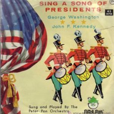 Discos de vinilo: SINGLE - PETER PAN ORCHESTRA - SING A SONG OF PRESIDENTS - JOHN F. KENNEDY / GEORGE WASHINGTON. Lote 20153185