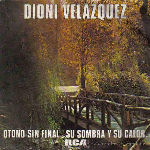 Discos de vinilo: DIONI VELAZQUEZ-OTO&Ntilde;O SIN FINAL + SU SOMBRA Y SU CALOR SINGLE 1979 SPAIN