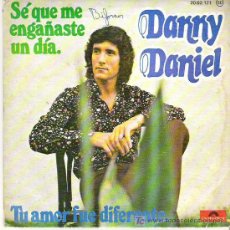 Discos de vinilo: DANNY DANIEL - TU AMOR FUE DIFERENTE / SE QUE E ENGAÑASTES UN DIA ***POLYDOR 1975. Lote 14200174