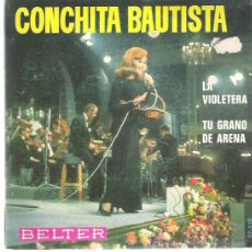 Discos de vinilo: CONCHITA BAUTISTA - LA VIOLETERA / TU GRAN DE ARENA *** BELTER 1969. Lote 14245266
