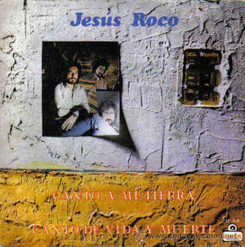 Discos de vinilo: JESUS ROCO-CANTO A MI TIERRA + CANTO DE VIDA Y MUERTE SINGLE 1983 SPAIN
