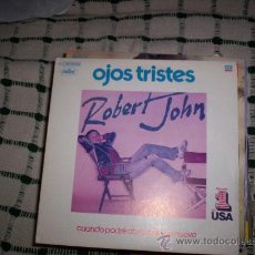 Discos de vinilo: ROBERT JOHN - OJOS TRISTES + CUANDO PODRE ABRAZARTE DE NUEVO. Lote 24164816