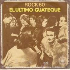 Discos de vinilo: ROCK 60 - EL ULTIMO GUATEQUE - SINGLE