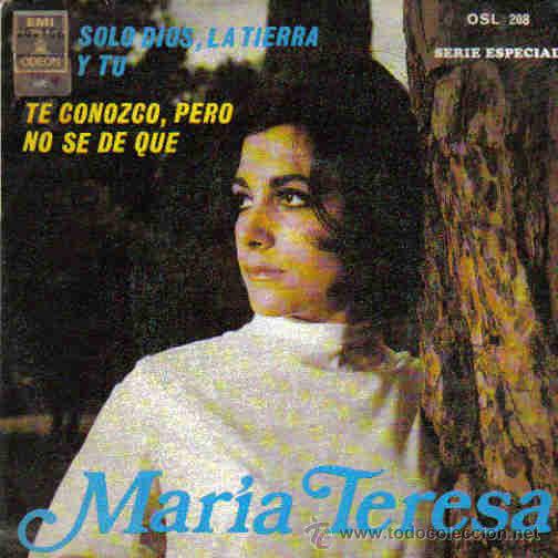Discos de vinil: MARIA TERESA-SOLO DIOS, LA TIERRA Y TU + TE CONOZCO, PERO NO SE DE QUE SINGLE 1969 SPAIN