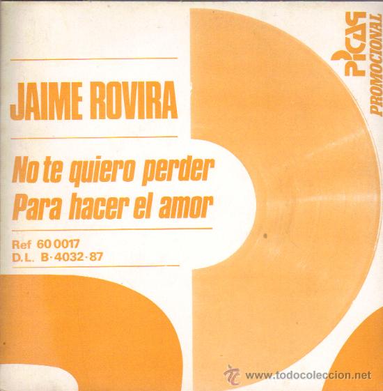 Discos de vinilo: JAIME ROVIRA-NO TE QUIERO PERDER + PARA HACER EL AMOR SINGLE 1987 PROMOCIONAL SPAIN