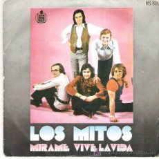 Discos de vinilo: LOS MITOS - MIRAME / VIVE LA VIDA ** HISPAVOX 1972. Lote 15447660