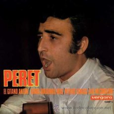 Discos de vinilo: PERET ··· EL GITANO ANTON / TODOS QUEREMOS MAS / PLEITOS TENGAS… / FLOR DE AZALEA - (EP 45 RPM). Lote 29089979