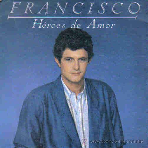 Discos de vinil: FRANCISCO-HEROES DE AMOR + PROBABLEMENTE SINGLE 1986 SPAIN