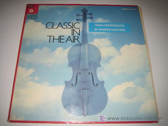 Discos de vinilo: CLASSIC IN THE AIR - TEMAS MODERNIZADOS DE GRANDES MAESTROS