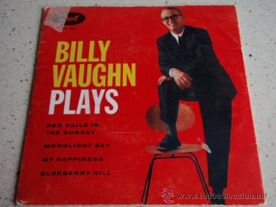 Discos de vinilo: BILLY VAUGHN & HIS ORCHESTRA (RED SAILS IN THE SUNSET - MOONLIGHT BAY - MY HAPPINESS - BLUEBERRY HIL - Foto 1 - 15807021