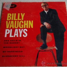 Discos de vinilo: BILLY VAUGHN & HIS ORCHESTRA (RED SAILS IN THE SUNSET - MOONLIGHT BAY - MY HAPPINESS - BLUEBERRY HIL