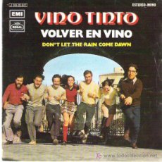 Discos de vinilo: VINIO TINTO - VOLVER EN VINO / DON`T LET THE RAIN COME DAWN *** EMI REGAL 1972