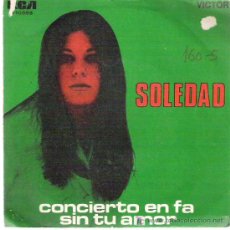 Discos de vinilo: SOLEDAD - CONCIERTO EN FA / SIN TU AMOR ** RCA VICTOR 1968. Lote 16441734