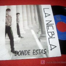 Discos de vinilo: LA NIEBLA DONDE ESTAS 7 SGL 1990 POP DOBLE CARA