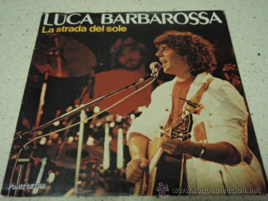 Disques de vinyle: LUCA BSRBAROSSA  ( LA STRADA DEL SOLE - SE POTESSE PARLARE LA MIA CHITARRA ) 1982-ITALY  SINGLE45