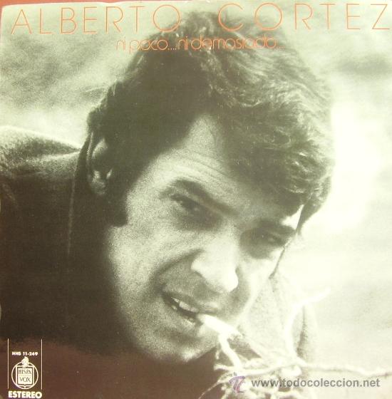 Vinyl records: ALBERTO CORTEZ-NI POCO...NI DEMASIADO LP 1973 CON PORTADA DOBLE SPAIN