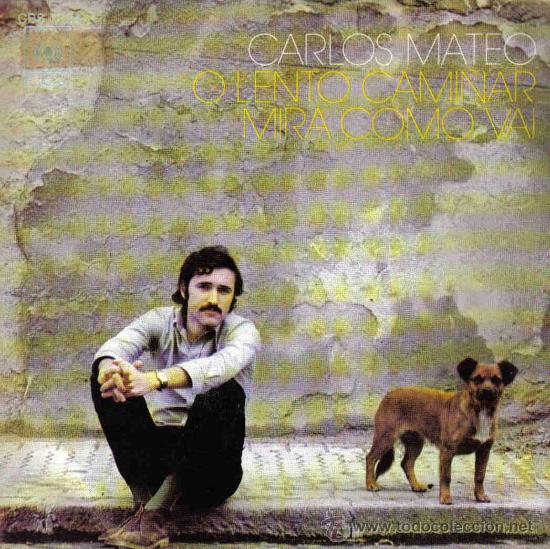 Discos de vinilo: CARLOS MATEO-O LENTO CAMI&Ntilde;AR + MIRA COMO VAI SINGLE 1971 SPAIN
