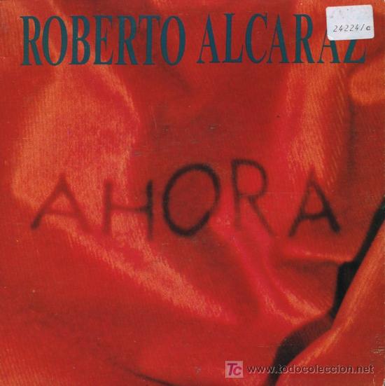 Discos de vinilo: Roberto Alcaraz - Ahora - Single 1990 - Foto 1