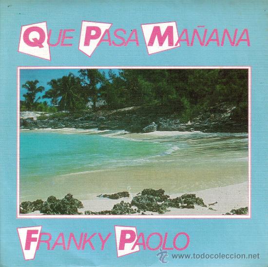 Discos de vinilo: FRANKY PAOLO-QUE PASA MA&Ntilde;ANA SINGLE VINILO 1985 PROMOCIONAL SPAIN