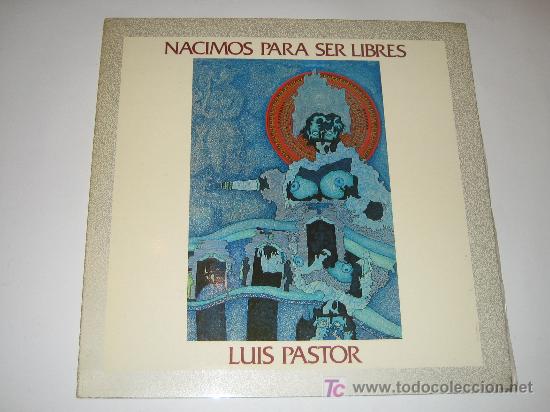 Discos de vinilo: LUIS PASTOR - NACIMOS PARA SER LIBRES - Foto 1