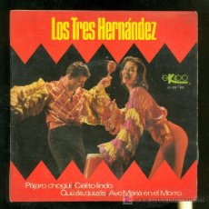 Discos de vinilo: SINGLES DE LOS TRES HERNANDEZ. PAJARO CHOGUI. CIELITO LINDO. EKIPO.. Lote 17054293