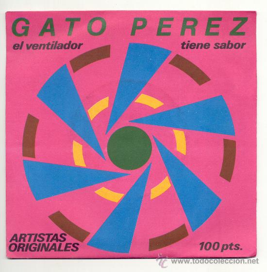 Vinyl records: SINGLE - GATO PEREZ - EL VENTILADOR - TIENE SABOR - EDIGSA - A&Ntilde;O 1979.