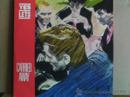 Disques de vinyle: YES LETS ---- CARRIED AWAY - MAXI SINGLE