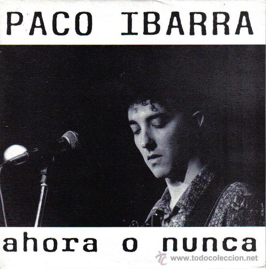 Discos de vinilo: PACO IBARRA-AHORA O NUNCA SINGLE VINILO 1990 SPAIN