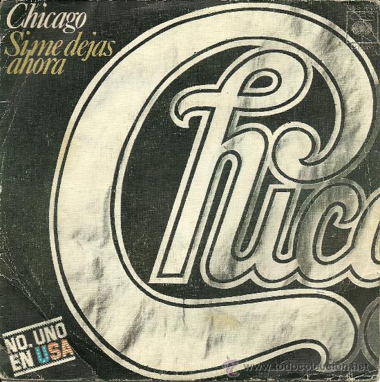 Discos de vinilo: CHICAGO &rdquo;SI ME DEJAS AHORA&rdquo; SINGLE VINILO - Foto 1