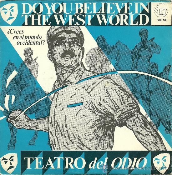 Disques de vinyle: TEATRO DEL ODIO &rdquo;DO YOU BELIEVE IN THE WEST WORLD&rdquo; SINGLE VINILO