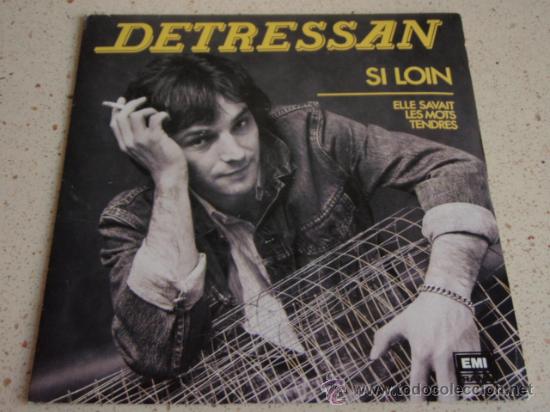 Disques de vinyle: RENAUD DETRESSAN  ( SI LOIN - ELLE SAVAIT LES MOTS TENDRES )  1984-FRANCE  SINGLE45