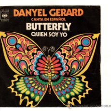 Discos de vinilo: UXV DANYEL GERARD SINGLE VINILO 1971 CANTA EN ESPAÑOL BUTTERFLY QUIEN SOY YO ROCK ROLL . Lote 25679961