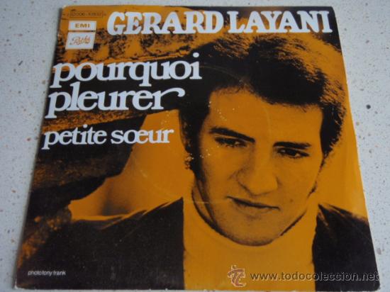 Disques de vinyle: GERARD LAYANI   ( POURQUOI PLEURER - PETITE SOEUR )   1976-FRANCIA    SINGLE45   PATHE MARCONI