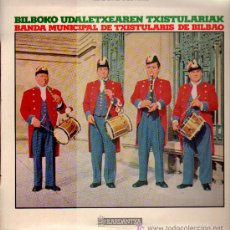 Discos de vinilo: BANDA MUNICIPAL DE TXISTULARIS DE BILBAO - BILBOKO UDALETXEAREN TXISTULARIAK - LP 1977