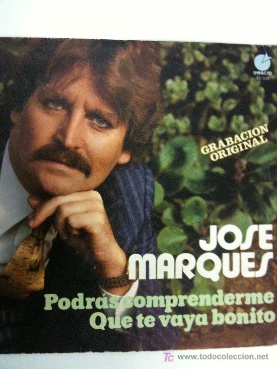 Disques de vinyle: SINGLE-JOSE MARQUES-TEMAS;-PODRAS COMPRENDERME,QUE TE VAYA BONITO