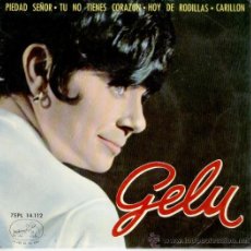 Discos de vinilo: GELU // PIEDAD - TU NO TIENES CORAZON +2 // EP 1964. Lote 26698093